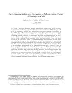 R&D, Implementation and Stagnation: A Schumpeterian Theory of Convergence Clubs∗ By Peter Howitt†and David Mayer-Foulkes‡ August 2, 2004  We provide a theoretical explanation, based on Schumpeterian growth theory, 