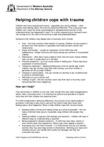 Helping children cope with trauma Children who have experienced trauma – especially very young children – often express their feelings about the event by behaving differently. This is because most children don’t ha