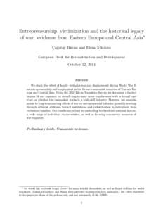Entrepreneurship, victimization and the historical legacy of war: evidence from Eastern Europe and Central Asia∗ C ¸ a˘gatay Bircan and Elena Nikolova European Bank for Reconstruction and Development October 12, 2014
