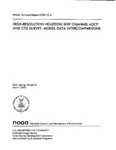 NOAA Technical Report NOS CS 6  HIGH-RESOLUTION HOUSTON SHIP CHANNEL ADCP AND CTD SURVEY: MODEL-DATA INTERCOMPARISONS  Silver Spring, Maryland