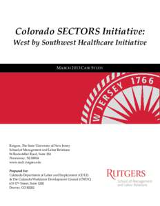 Colorado SECTORS Initiative: West by Southwest Healthcare Initiative MARCH 2013 CASE STUDY  Rutgers, The State University of New Jersey