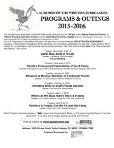 AUDUBON OF THE WESTERN EVERGLADES  PROGRAMS & OUTINGSOur Programs are presented monthly from November through April at 7:00 pm at the Naples Botanical Garden, in
