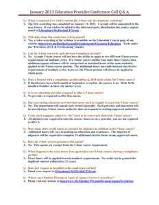 January	2013	Education	Provider	Conference	Call	Q	&	A	 	 Q. What is required if we wish to attend the 5-hour rule development workshop? A. The first workshop was completed on January 11, 2013. A second will be announced 