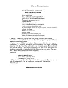 APPLE-CRANBERRY CRISP WITH MAPLE WHIPPED CREAM 1 cup rolled oats ¾ cup unbleached all-purpose flour ¾ cup firmly packed dark brown sugar