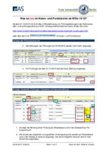 Was ist neu im Noten- und Punktekonto ab WiSe 15/16? Ab demtritt § 20 Abs.3 (Wiederholung von Prüfungsleistungen) der Rahmenstudien- und -prüfungsordnung in Kraft. Hintergrundinformationen hierzu finden Si