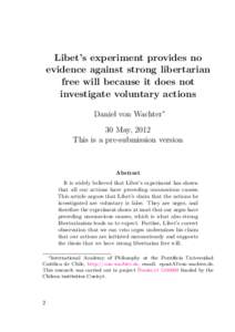 Libet’s experiment provides no evidence against strong libertarian free will because it does not investigate voluntary actions Daniel von Wachter* 30 May, 2012