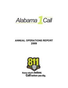 ANNUAL OPERATIONS REPORT  2009 2009 ANNUAL SUMMARY During 2009, Alabama One Call faced similar challenges as many other one call centers across