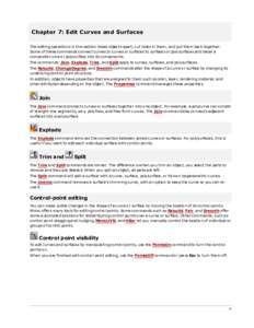 Chapter 7: Edit Curves and Surfaces The editing operations in this section break objects apart, cut holes in them, and put them back together.  Some of these commands connect curves to curves or