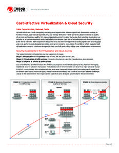 Securing Your Web World  Cost-effective Virtualization & Cloud Security Safer Consolidation, Reduced Costs Virtualization and cloud computing can help your organization achieve significant datacenter savings in hardware 