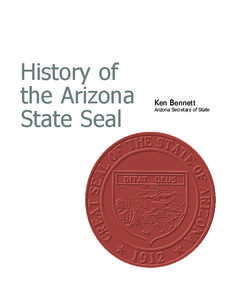 History of the Arizona State Seal Ken Bennett