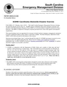 Contact: Joe Farmer or Derrec Becker Phone: [removed]Fax: [removed]NEWS RELEASE For Immediate Release  SCEMD Coordinates Statewide Disaster Exercise