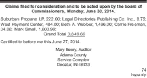 Claims filed for consideration and to be acted upon by the board of Commissioners, Monday, June 30, 2014. Suburban Propane LP, 222.00; Legal Directories Publishing Co. Inc., 8.75; West Payment Center, 484.00; Beth A. Web
