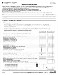 Protected B when completed Request for Loss Carryback   Use this form to ask for the application of a loss from 2012 to any of the three previous tax years. Attach the completed form to your 2012 income tax