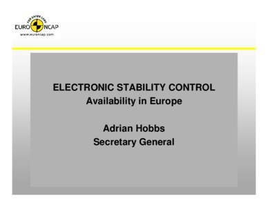 ELECTRONIC STABILITY CONTROL Availability in Europe Adrian Hobbs Secretary General  ESC Fitment Rating