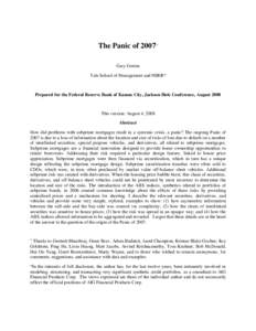The Panic of 2007+ Gary Gorton Yale School of Management and NBER* Prepared for the Federal Reserve Bank of Kansas City, Jackson Hole Conference, August 2008