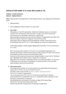 Referat af LUB mødet d. 14. marts 2014, møde nr. 26 Ordstyrer : Kristine Hinrichsen Referent : Birgitta Vikström Afbud : Margit Andresen, Rie Gøgsig Petersen, Sofie Lindberg Wodschow, Naja Slyngborg, Karin Gottenborg