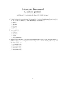 Astronomia Fonamental La Gal`axia: q¨uestions V.J. Mart´ınez, J.A. Miralles, E. Marco i D. Galad´ı-Enr´ıquez 1. A quina velocitat gira un estel al voltant del centre gal`actic si la massa continguda dins la seua o