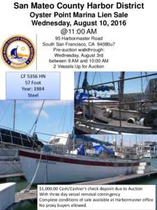 Oyster Point Marina Lien Sale Wednesday, August 10, 2016 @11:00 AM  95 Harbormaster Road South San Francisco, CAPre-auction walkthrough:  between 9 AM and 11:00 AM