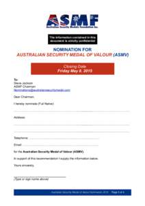 The information contained in this document is strictly confidential NOMINATION FOR AUSTRALIAN SECURITY MEDAL OF VALOUR (ASMV) Closing Date