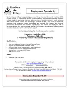 Employment Opportunity Northern Lakes College is a publically governed Comprehensive Community Institution (CCI) located in over 27 communities across northern Alberta. Diploma and certificate programs include academic u