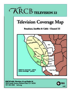 TELEVISION 22  Television Coverage Map Broadcast, Satellite & Cable - Channel 22  KRCB Public Television 22 and Radio 91