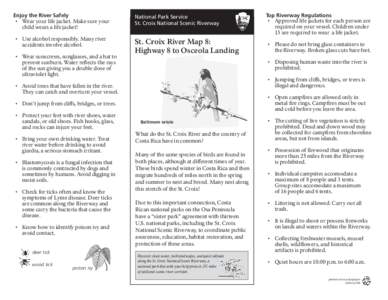 Enjoy the River Safely •	 Wear your life jacket. Make sure your child wears a life jacket! •	 Use alcohol responsibly. Many river accidents involve alcohol. •	 Wear sunscreen, sunglasses, and a hat to