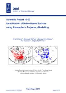 Scientific ReportIdentification of Noble Gases Sources using Atmospheric Trajectory Modelling Irina Petrova 1, Alexander Mahura 2, Sergey Smyshlayev 1, Yuri Dubasov 3, Sergey Pakhomov 3