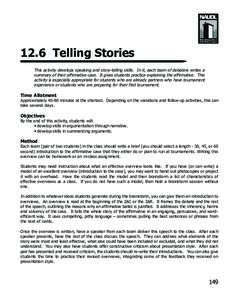 12.6 Telling Stories This activity develops speaking and story-telling skills. In it, each team of debaters writes a summary of their affirmative case. It gives students practice explaining the affirmative. This activity