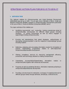 STRATEGIC ACTION PLAN FOR[removed]TO[removed]INTRODUCTION The National Institute for Entrepreneurship and Small Business Development (NIESBUD) was set up in[removed]It is an apex body of Ministry of Micro, Small and Me