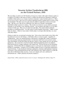 Senator Arthur Vandenberg (MI) on the United Nations, 1945 The next thing we need to do, Mr. President, if I may be so bold, in this spirit of honest candor, is to appeal to our allies, in the name of reason, to frankly 