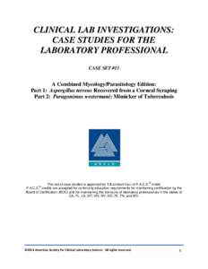 CLINICAL LAB INVESTIGATIONS: CASE STUDIES FOR THE LABORATORY PROFESSIONAL CASE SET #15  A Combined Mycology/Parasitology Edition: