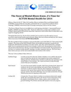 -FOR IMMEDIATE RELEASE-  The Faces of Mental Illness Know, it’s Time for ACT!ON Mental Health for[removed]Ottawa, Ontario) July 8th. Today, the Canadian Alliance on Mental Illness and Mental Health (CAMIMH) announced the