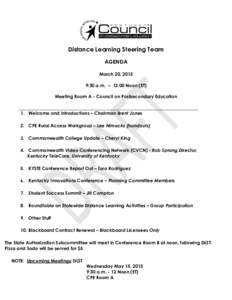 Distance Learning Steering Team AGENDA March 20, 2013 9:30 a.m. – 12:00 Noon (ET) Meeting Room A - Council on Postsecondary Education _______________________________________________________________________________
