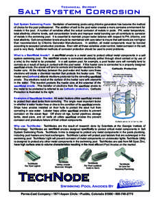 Technical Report  Salt System Corrosion Salt System Swimming Pools: Sanitation of swimming pools using chlorine generators has become the method of choice for the pool professional. The addition of salt to the pool water