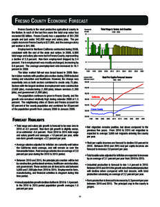 Fresno County Economic Forecast Fresno County is the most productive agricultural county in the Nation. In each of the last five years the total crop value has exceeded $5 billion. Fresno County has a population of 951,2