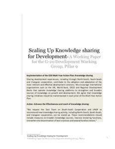Scaling Up Knowledge sharing for Development- A Working Paper for the G-20 Development Working Group, Pillar 9 Implementation of the G20 Multi-Year Action Plan: Knowledge sharing Sharing development experiences, includin