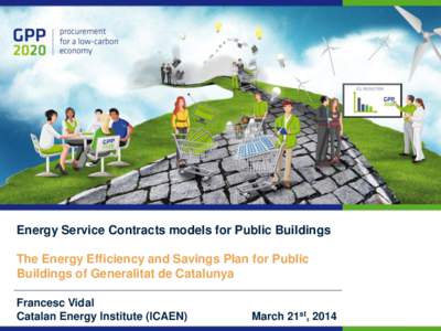 Energy Service Contracts models for Public Buildings The Energy Efficiency and Savings Plan for Public Buildings of Generalitat de Catalunya Francesc Vidal Catalan Energy Institute (ICAEN)