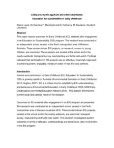 Going on a turtle egg hunt and other adventures: Education for sustainability in early childhood Elaine Lewis, Dr Caroline F. Mansfield and Dr Catherine M. Baudains, Murdoch University Abstract This paper reports outcome