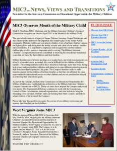 MIC3...NEWS, VIEWS AND TRANSITIONS Newsletter for the Interstate Commission on Educational Opportunities for Military Children MIC3 Observes Month of the Military Child Mark D. Needham, MIC3 Chairman, and the Military In