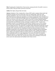 Title: Evaluating the Columbia River Treaty reviews: learning from the US and BC reviews to improve future water governance processes in the basin	
   	
   Author: Kim Ogren, Oregon State University	
   	
  