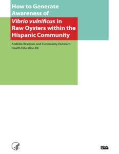 How to Generate Awareness of Vibrio vulniﬁcus in Raw Oysters within the Hispanic Community A Media Relations and Community Outreach