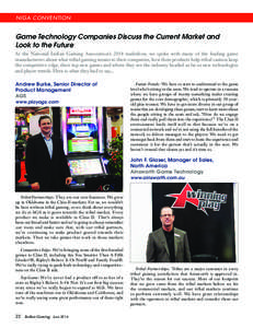 NIGA CONVENTION  Game Technology Companies Discuss the Current Market and Look to the Future At the National Indian Gaming Association’s 2014 tradeshow, we spoke with many of the leading game manufacturers about what t