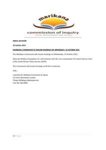 MEDIA ADVISORY 18 October 2013 MARIKANA COMMISSION TO RESUME HEARINGS ON WEDNESDAY, 23 OCTOBER 2013 The Marikana Commission will resume hearings on Wednesday, 23 OctoberAdvocate Mathew Chaskalson, SC, will continu