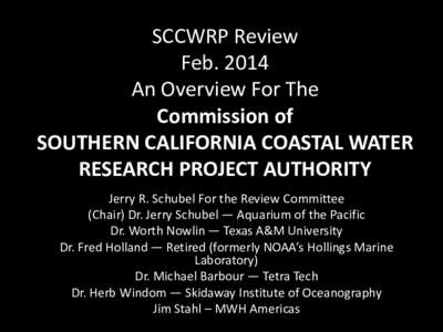 SCCWRP Review Feb[removed]An Overview For The Commission of SOUTHERN CALIFORNIA COASTAL WATER RESEARCH PROJECT AUTHORITY
