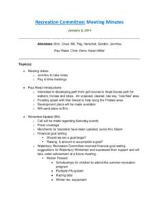 Recreation Committee: Meeting Minutes January 8, 2014 ______________________________________________________________________ Attendees: Eric, Chad, Bill, Peg, Herschel, Gordon, Jennilou Paul Reed, Chris Viens, Karen Mill