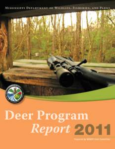 M i s si s s i p p i D e pa rt m e n t o f Wi l d l i f e , Fi s h e r i e s , a n d Pa r k s  Deer Program Report 2011 Prepared by MDWFP Deer Committee