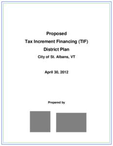 Proposed Tax Increment Financing (TIF) District Plan City of St. Albans, VT  April 30, 2012