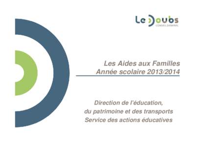 Les Aides aux Familles Année scolaire[removed]Direction de l’éducation, du patrimoine et des transports Service des actions éducatives