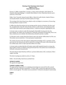 Meeting of the Waterbury Select Board August 4, 2014 Main Street Fire Station Present: K. Miller, Acting Chair; J. Grenier, C. Viens, and D. Schneider, Select Board; W. Shepeluk, Municipal Manager; A. Imhoff, ORCA Media;