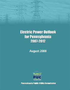 Electric Power Outlook for Pennsylvania 2007– 2012 August[removed]Published annually by the